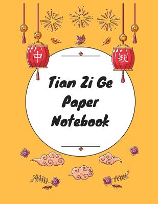 Tian Zi Ge Paper Notebook: Practice Writing Chinese Characters! Chinese Writing Paper Workbook &#9474; Learn How to Write Chinese Calligraphy Pinyin For Beginners - Notebooks, Makmak