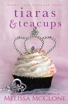 Tiaras & Teacups - McClone, Melissa