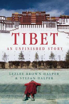 Tibet: An Unfinished Story - Halper, Lezlee Brown, and Halper, Stefan
