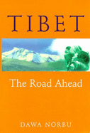 Tibet: The Road Ahead - Dawa Norbu, Norbu