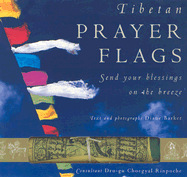 Tibetan Prayer Flags: Send Your Blessings on the Breeze - Barker, Diane