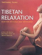 Tibetan Relaxation: Kum Nye Massage & Movement - Tulku, Tarthang