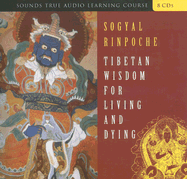 Tibetan Wisdom for Living and Dying - Rinpoche, Sogyal
