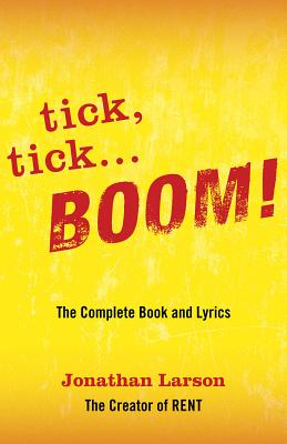tick tick ... BOOM!: The Complete Book and Lyrics - Larson, Jonathan