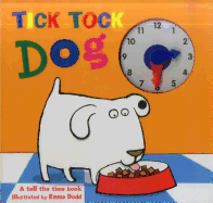 Tick Tock Dog: A Tell the Time Book with a Special Movable Clock!