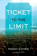 Ticket to the Limit: How Passion and Performance Can Transform Your Life and Your Business Into an Amazing Adventure