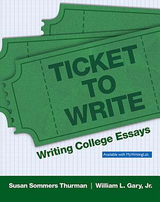 Ticket to Write: Writing College Essays - Thurman, Susan Sommers, and Gary, William L., Jr.