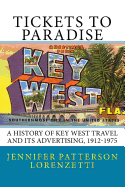 Tickets to Paradise: A History of Key West Travel and Its Advertising, 1912-1975