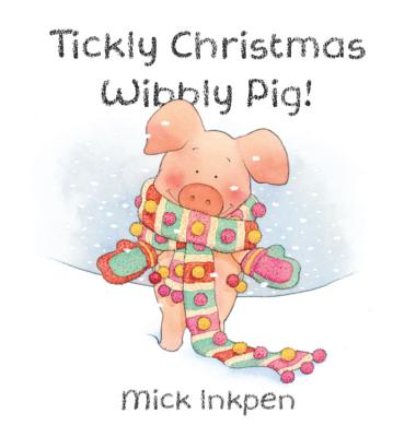 Tickly Christmas Wibbly Pig - Inkpen, Mick