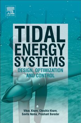 Tidal Energy Systems: Design, Optimization and Control - Khare, Vikas, and Khare, Cheshta, and Nema, Savita