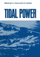 Tidal Power: Proceedings of an International Conference on the Utilization of Tidal Power Held May 24-29, 1970, at the Atlantic Industrial Research Institute, Nova Scotia Technical College, Halifax, Nova Scotia