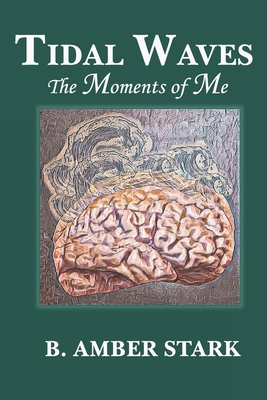 Tidal Waves: The Moments of Me - Stark, B Amber