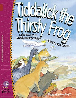 Tiddalick the Thirsty Frog: Band 14/Ruby - Carthew, Mark, and Collins Big Cat (Prepared for publication by)