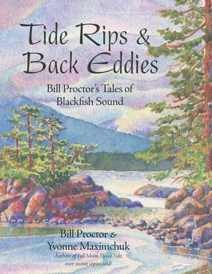 Tide Rips and Back Eddies: Bill Proctor's Tales of Blackfish Sound - Proctor, Bill, and Maximchuk, Yvonne