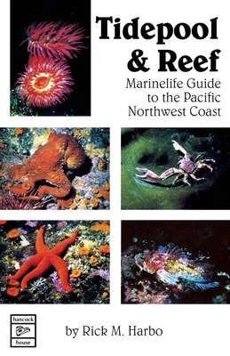 Tidepool & Reef: Marinelife Guide to the Pacific Northwest Coast - Harbo, Rick M