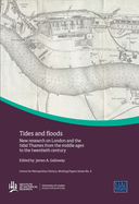 Tides and Floods: New Research on London and the Tidal Thames from the Middle Ages to the Twentieth Century