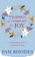 Tidings of Comfort and Joy: A Christmas Feast of Faith and Fun