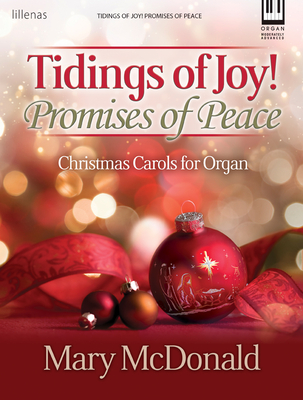 Tidings of Joy! Promises of Peace: Christmas Carols for Organ - McDonald, Mary (Composer)