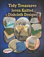 Tidy Treasures: Seven Knitted Dishcloth Designs