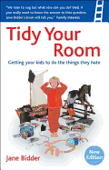 Tidy Your Room: Getting Your Kids to Do the Things They Hate