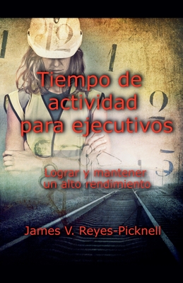 Tiempo de actividad para ejecutivos - James, V Reyes-Picknell