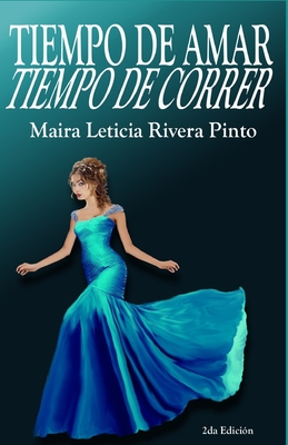 Tiempo de Amar, Tiempo de Correr - Rivera Pinto, Maira Leticia