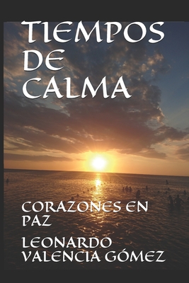 Tiempos de Calma: Corazones En Paz - Valencia Gomez, Leonardo