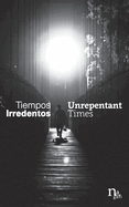 Tiempos Irredentos - Unrepentant Times: Bilingual Edition (Spanish - English)