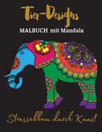 Tier-Designs MALBUCH mit Mandala: Stressabbau durch Kunst/Malbuch mit Mandala-Tieren