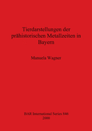 Tierdarstellungen der prhistorischen Metallzeiten in Bayern