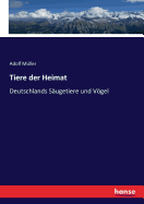 Tiere der Heimat: Deutschlands Sugetiere und Vgel