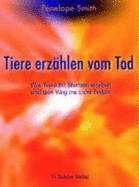 Tiere ErzHlen Vom Tod: Wie Tiere Ihr Sterben Erleben Und Den Weg Ins Licht Finden (Hardback)