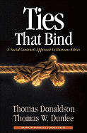 Ties That Bind: A Social Contracts Approach to Business Ethics