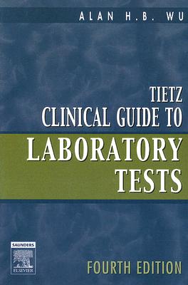 Tietz Clinical Guide to Laboratory Tests - Wu, Alan H B, Dr.