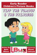 Tiff the Tomboy and the Princess - Early Reader - Children's Picture Books