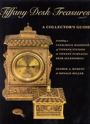 Tiffany Desk Treasures: A Collector's Guide Including a Catalogue Raisonne of Tiffany Studios and Tiffany Furnaces Desk Accessories - Kemeny, George A, and Miller, Donald