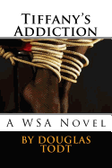 Tiffany's Addiction: A Wsa Novel