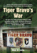 Tiger Bravo's War: An epic year with an elite airborne rifle company in the 101st Airborne Division's "Wandering Warriors," at the height of the Vietnam War.
