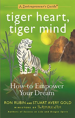 Tiger Heart, Tiger Mind: How to Empower Your Dream-A Zentrepreneur's Guide - Gold, Stuart Avery, and Rubin, Ron