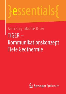 Tiger - Kommunikationskonzept Tiefe Geothermie - Borg, Anna, and Bauer, Mathias J?rgen
