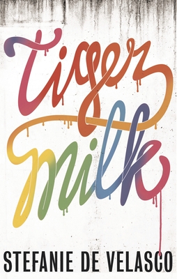 Tiger Milk - Velasco, Stefanie de, and Mohr, Tim (Translated by)