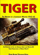Tiger, the History of a Legendary Weapon - Kleine, Egon, and Kuhn, Volkmar, and Johnston, David (Translated by)