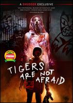 Tigers Are Not Afraid - Issa Lpez
