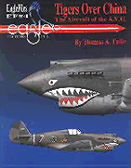 Tigers Over China: The Aircraft of the A.V.G (Eaglefiles #4): The Aircraft of the A.V.G (Eaglefiles #4)