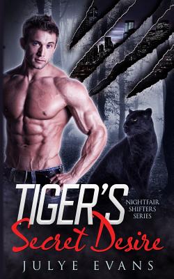 Tiger's Secret Desire: Nightfair Shifters, a BWWM Romance - Editing, Raw Book (Editor), and Evans, Julye
