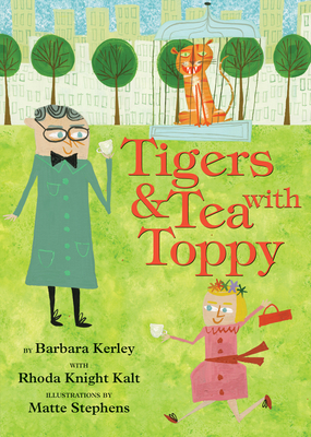 Tigers & Tea with Toppy - Kerley, Barbara, and Kalt, Rhoda Knight