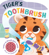 Tiger's Toothbrush: Learn to Brush Your Teeth with This Noisy Book!
