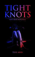Tight Knots: Soft Rope bondage