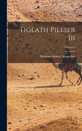 Tiglath Pileser Iii; Volume 5