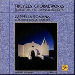 Tikey Zes: Choral Works